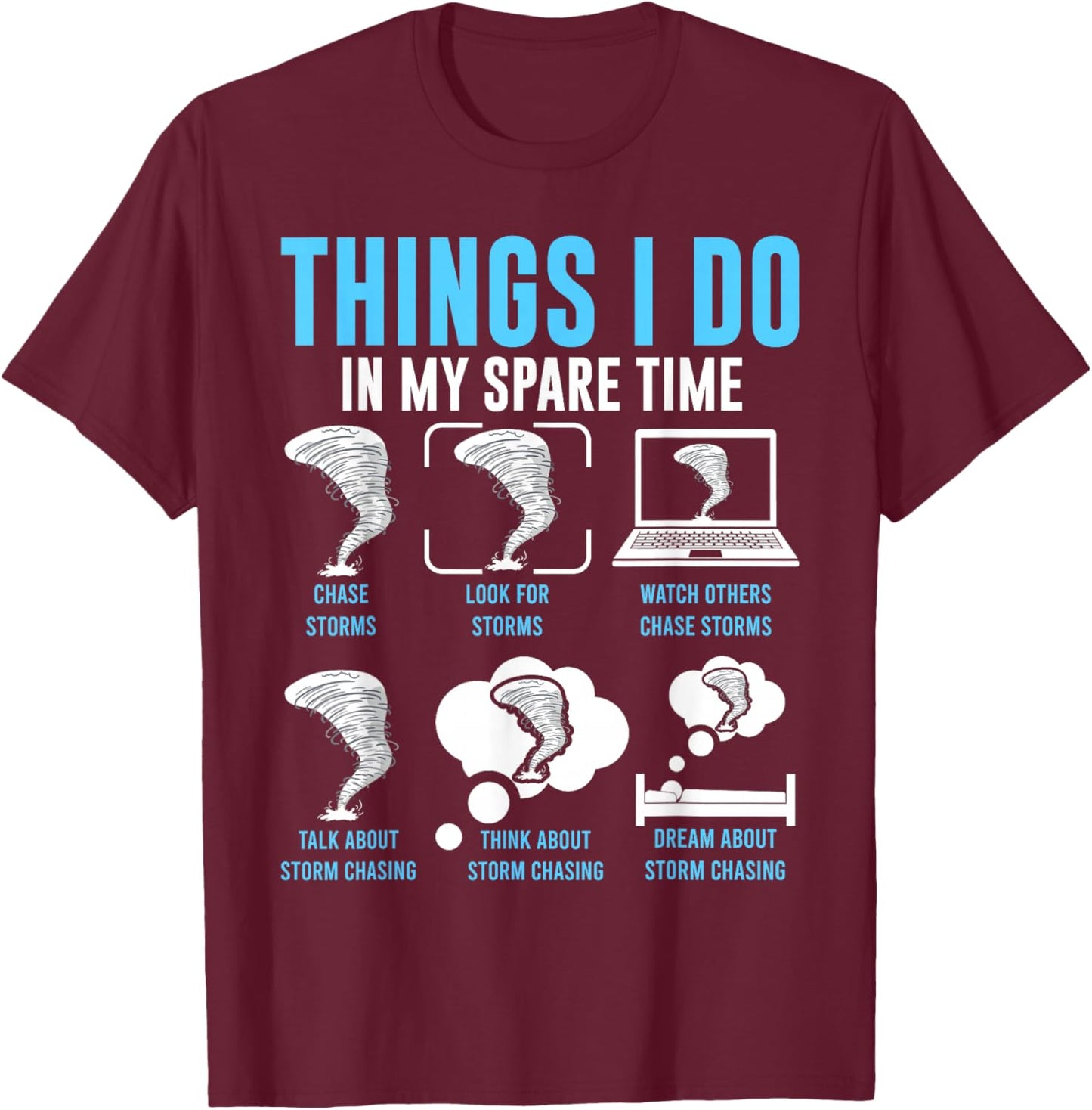 Things I Do In My Spare Time, Tornado Storm Chaser T-Shirt - T-Shirt | Maroon