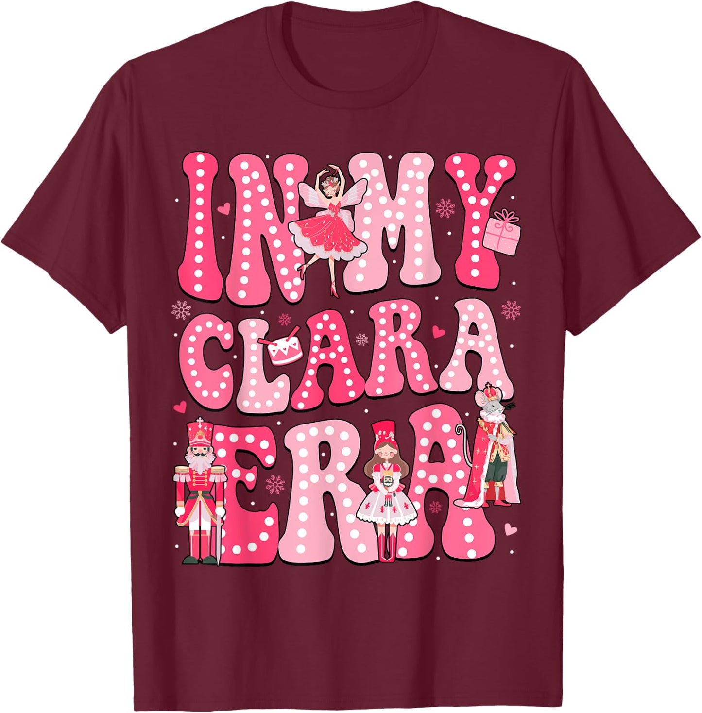 In My Clara Era Pink Nutcracker Squad Pink Christmas Women T-Shirt - T-Shirt | Maroon