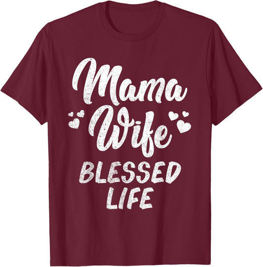 Mama Wife Blessed Life Mom Mother Day Shirt Mom Women T-Shirt - T-Shirt | Maroon