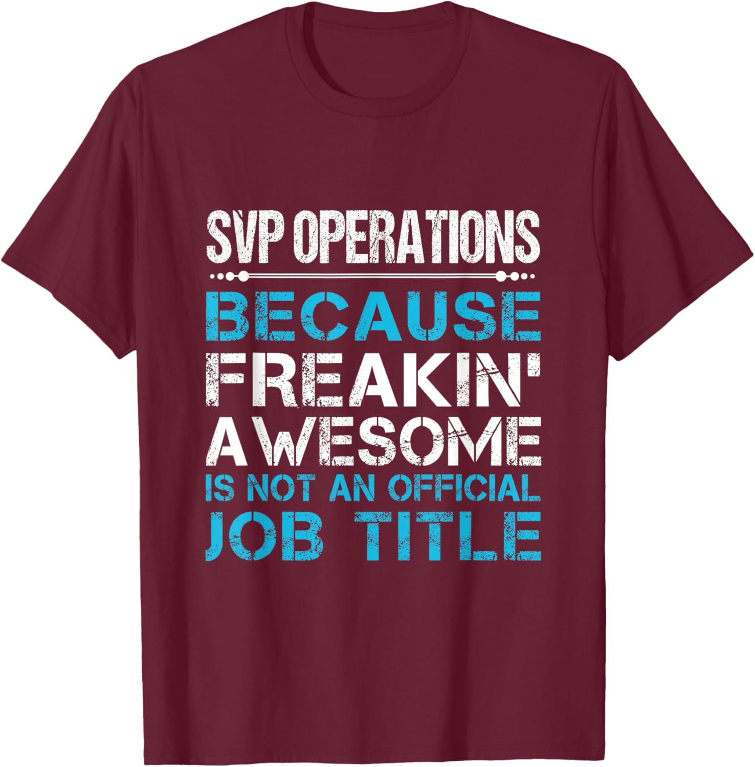 Svp Operations - Freaking Awesome T-Shirt - T-Shirt | Maroon