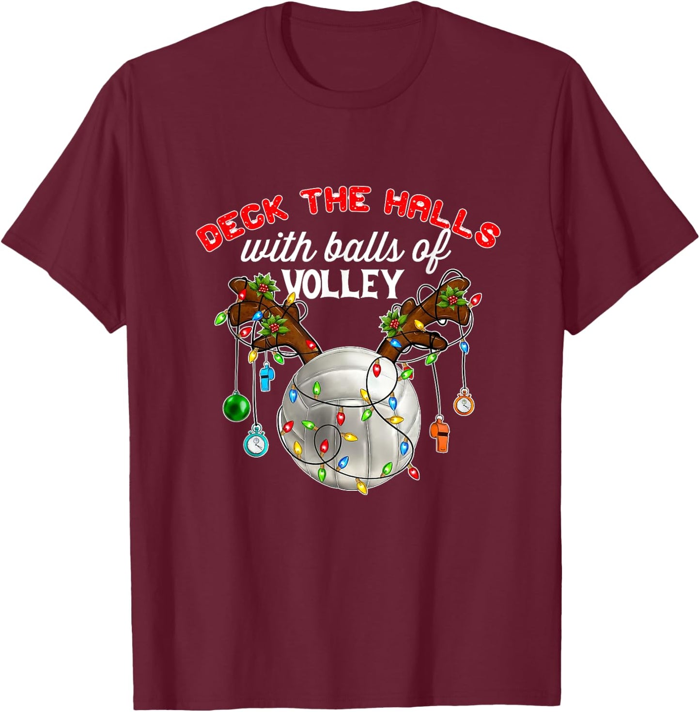 Deck The Halls With Balls of Volley Christmas Volleyball T-Shirt - T-Shirt | Maroon