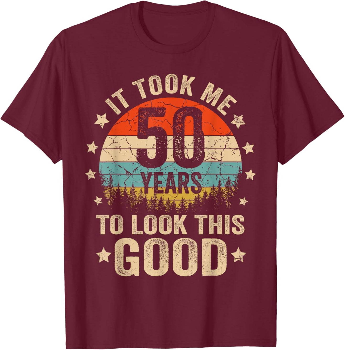 It Took Me 50 Years To Look This Good 50th Birthday Vintage T-Shirt - T-Shirt | Maroon