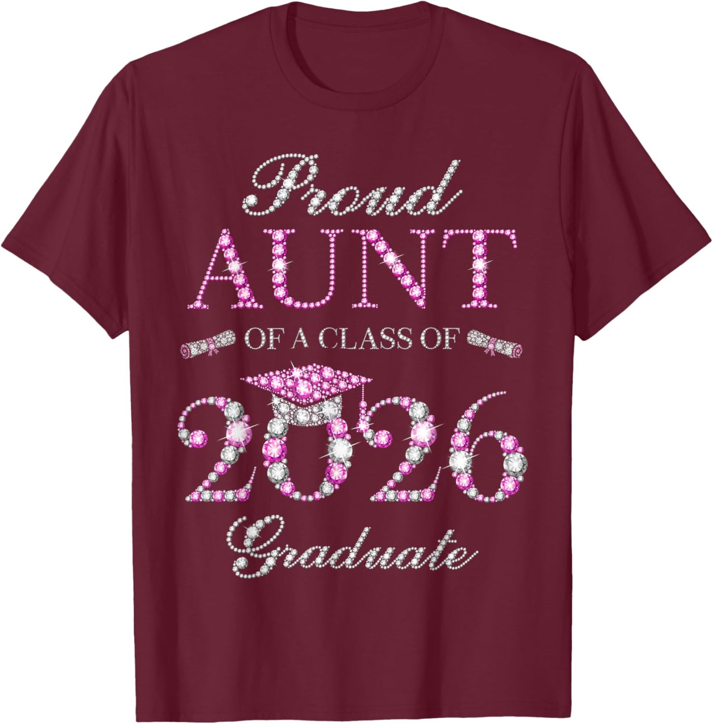 Proud Aunt of A Class of 2026 Graduate T-Shirt - T-Shirt | Maroon