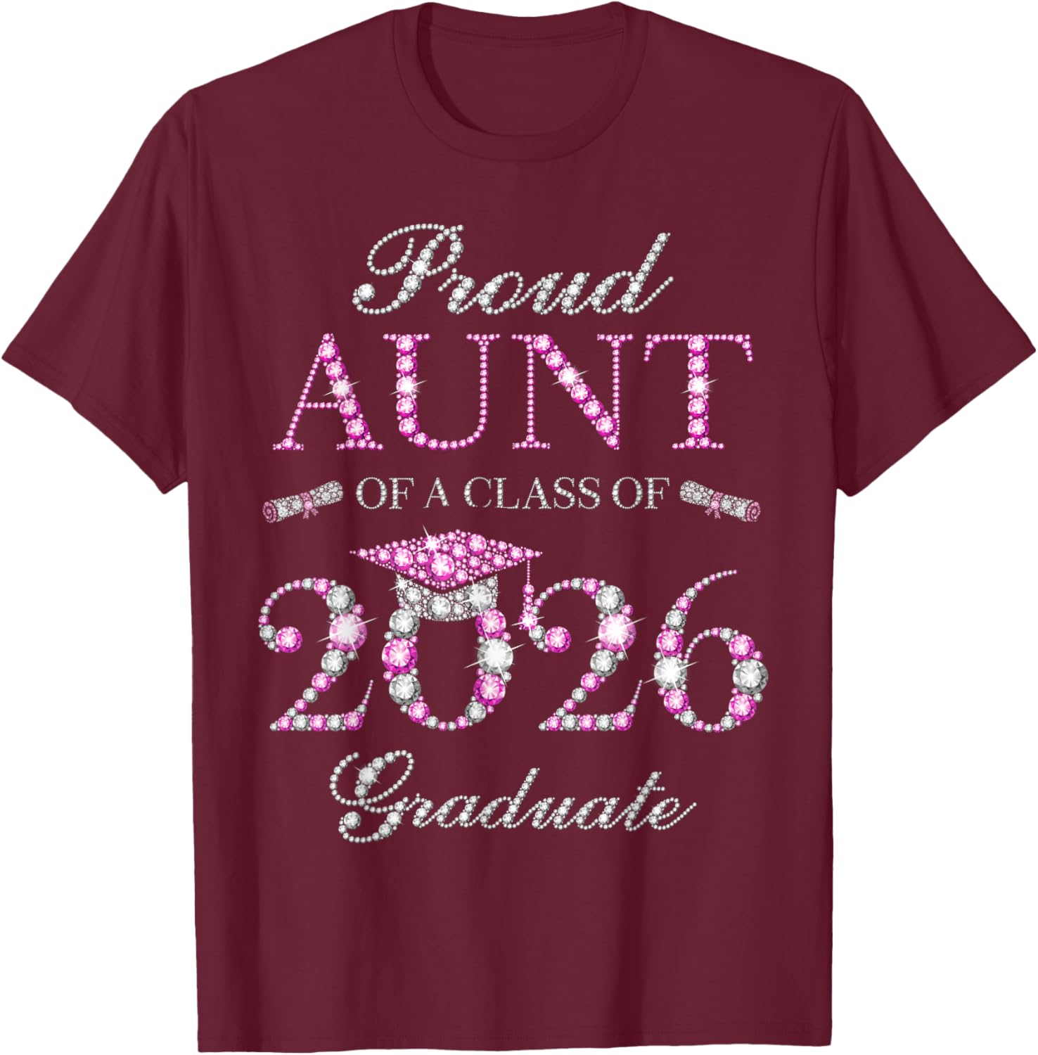 Proud Aunt of A Class of 2026 Graduate T-Shirt - T-Shirt | Maroon