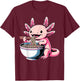 Axolotl Eating Ramen Lover Kawaii Axolotl T-Shirt - T-Shirt | Maroon