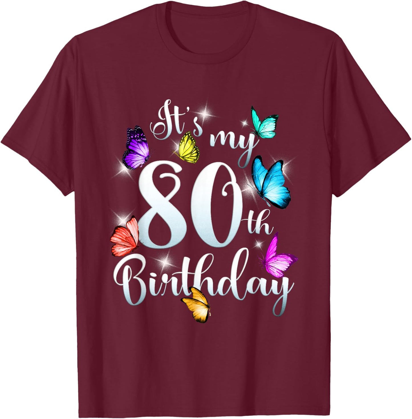 Its My 80th Birthday Shirt Colorful Butterfly Happy Birthday T-Shirt - T-Shirt | Maroon