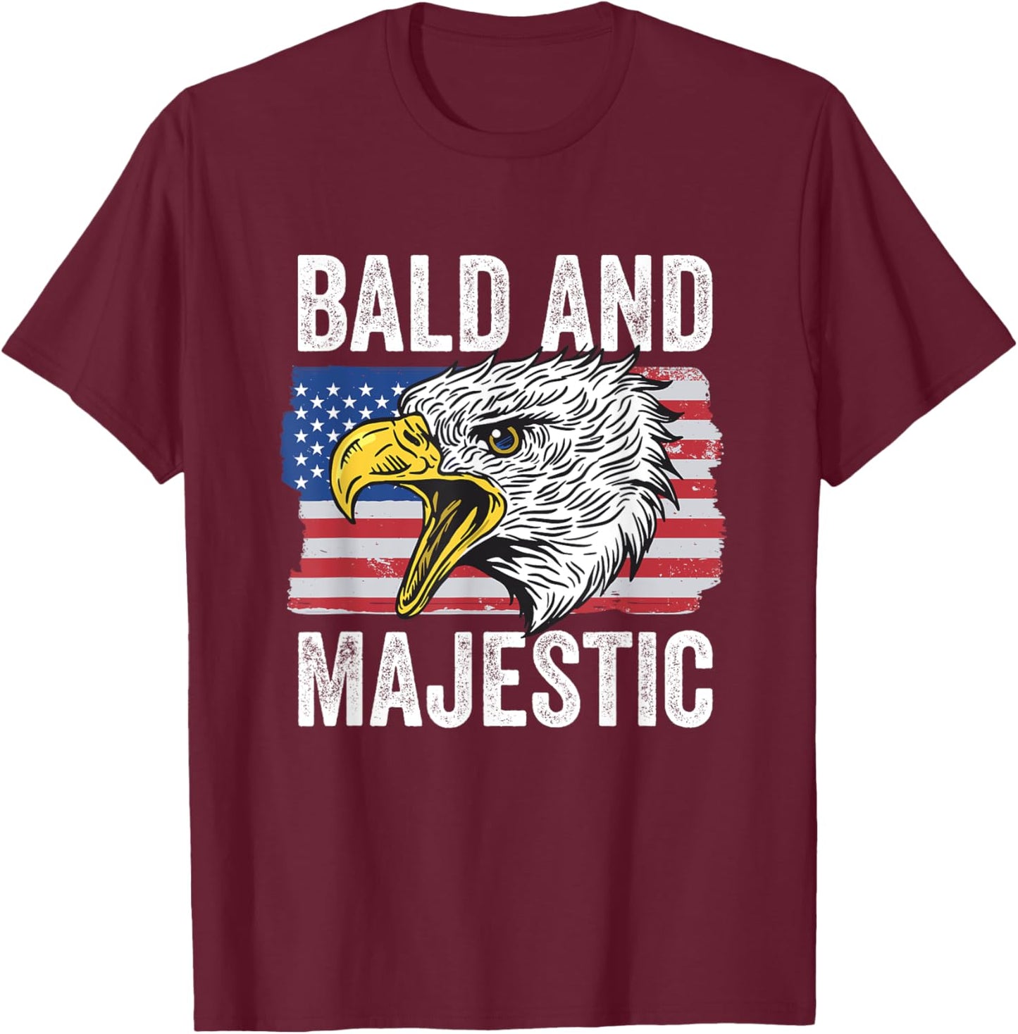 Bald and Majestic 4th of July Independence Day Bald Eagle T-Shirt - T-Shirt | Maroon