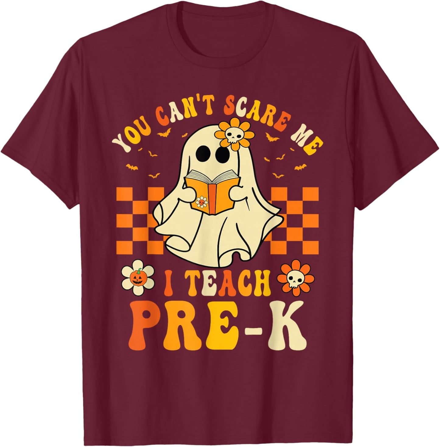 You Can't Scare Me I Teach Pre-K Halloween Teacher Ghost T-Shirt - T-Shirt | Maroon