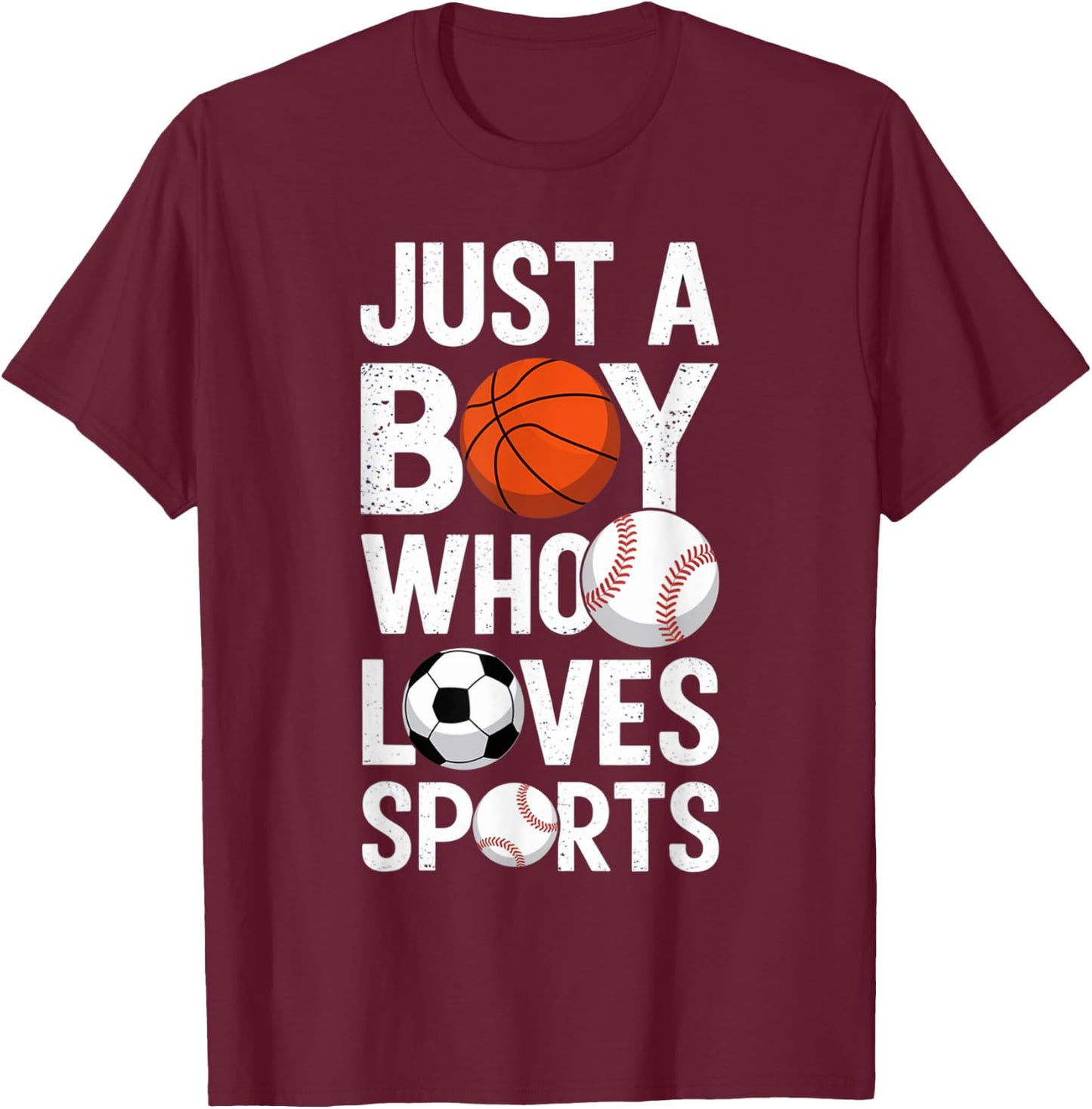 Just a Boy Who Loves Sports Basketball Soccer Baseball T-Shirt - T-Shirt | Maroon