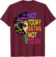 Not Today Satan Juneteenth Shirts Women Christian Faith Gift T-Shirt - T-Shirt | Maroon