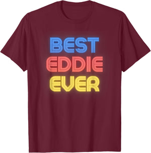 Best Eddie Ever - Funny Eddie Name Eddie T-Shirt - T-Shirt | Maroon