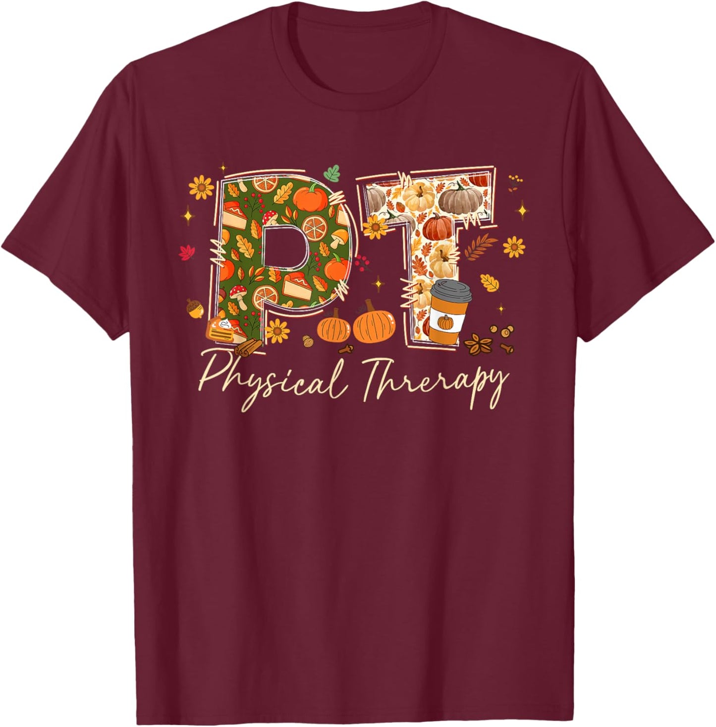 Physical Therapy Fall PTA DPT PT Autumn Thanksgiving T-Shirt - T-Shirt | Maroon