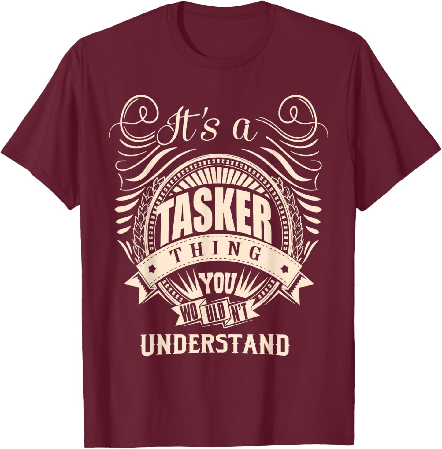 It's a TASKER thing you wouldn't understand Gift T-Shirt - T-Shirt | Maroon