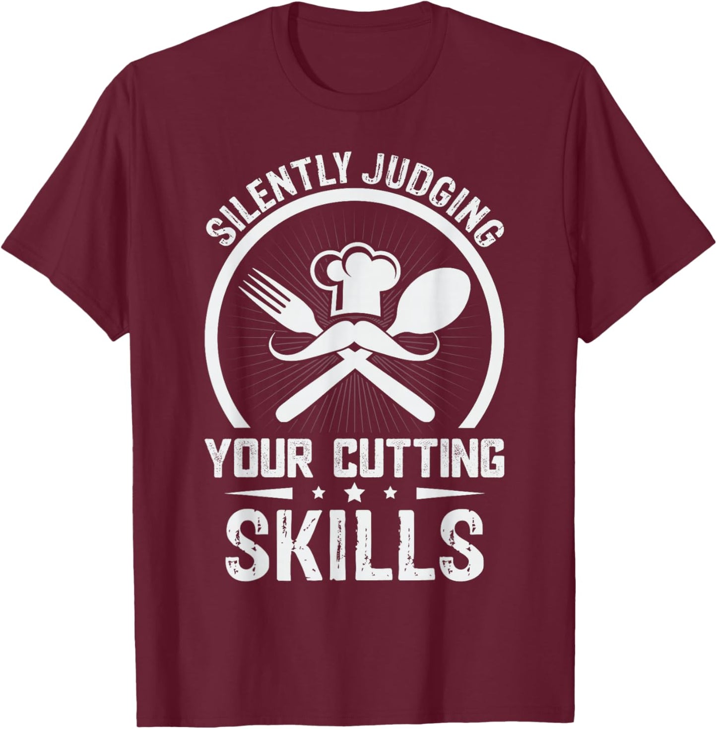 Silently Judging Your Cutting Skills - Chef T-Shirt - T-Shirt | Maroon