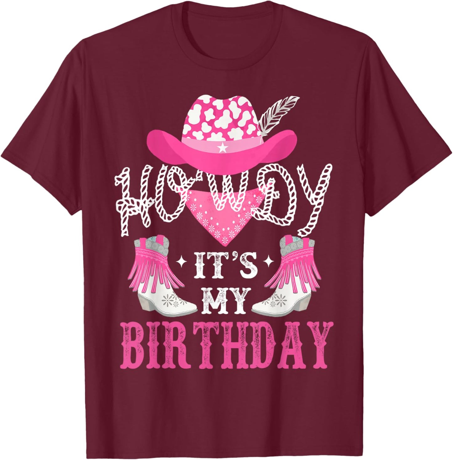 Howdy It's My Birthday Funny Country Rodeo Cowgirl themed , Small, Black T-Shirt - T-Shirt | Maroon