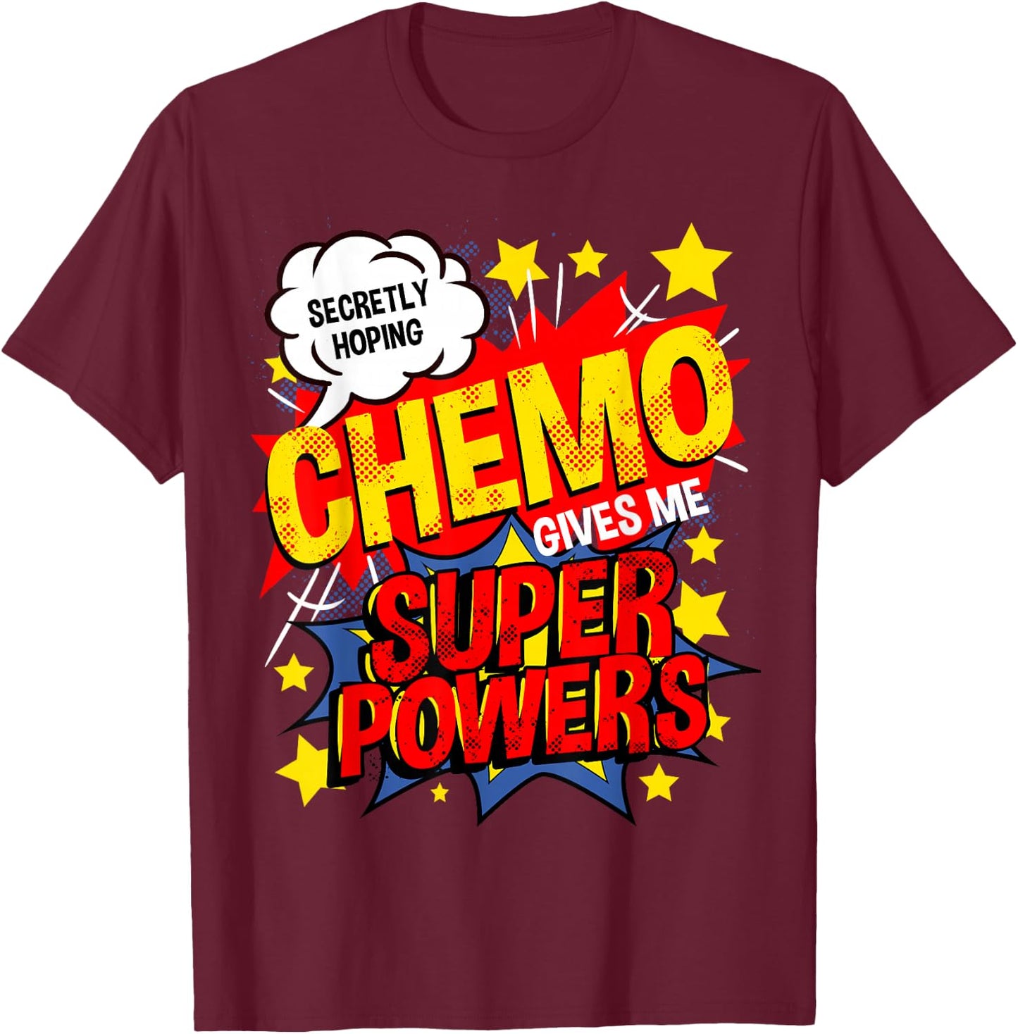 Secretly Hoping Chemo Gives Me Superpowers Breast Cancer T-Shirt - T-Shirt | Maroon
