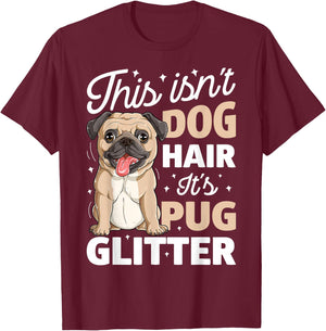 This Isn't Dog Hair It's Pug Glitter T shirt Funny Dog Lover T-Shirt - T-Shirt | Maroon