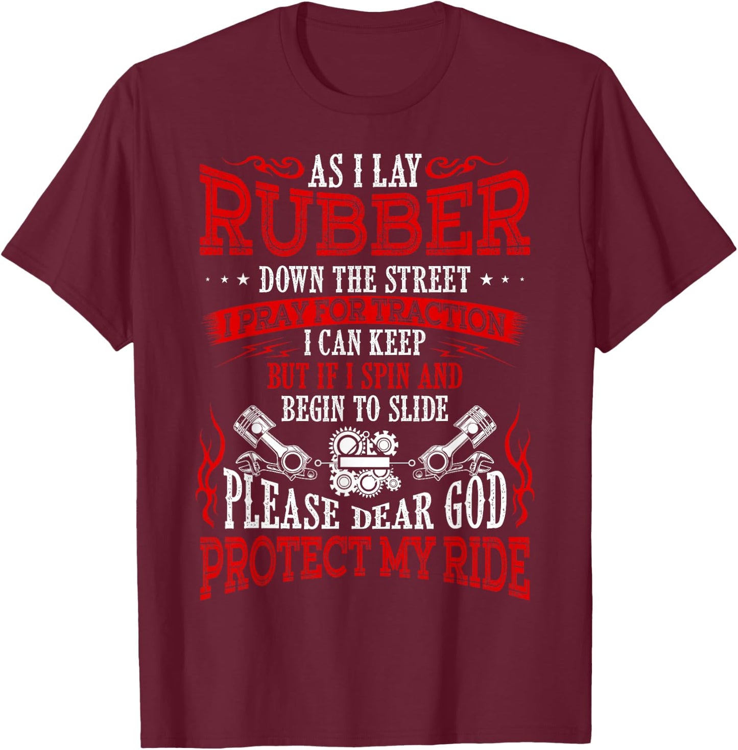 As I Lay Rubber Down The Street Bikers Love Racing T-Shirt - T-Shirt | Maroon