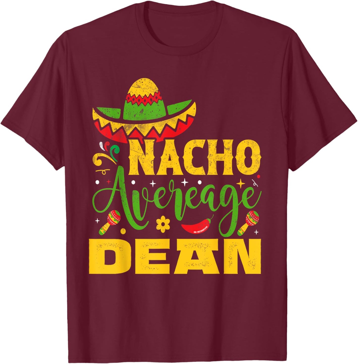 Nacho Average DEAN Custom Name Cinco De Mayo Sombrero T-Shirt - T-Shirt | Maroon