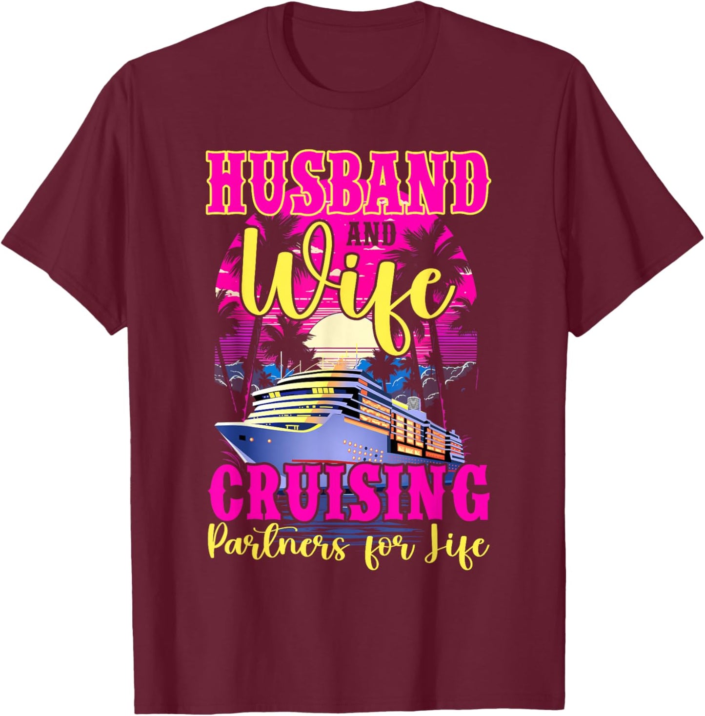 Husband Wife Our Wedding Anniversary Honey Moon Cruise Trip T-Shirt - T-Shirt | Maroon
