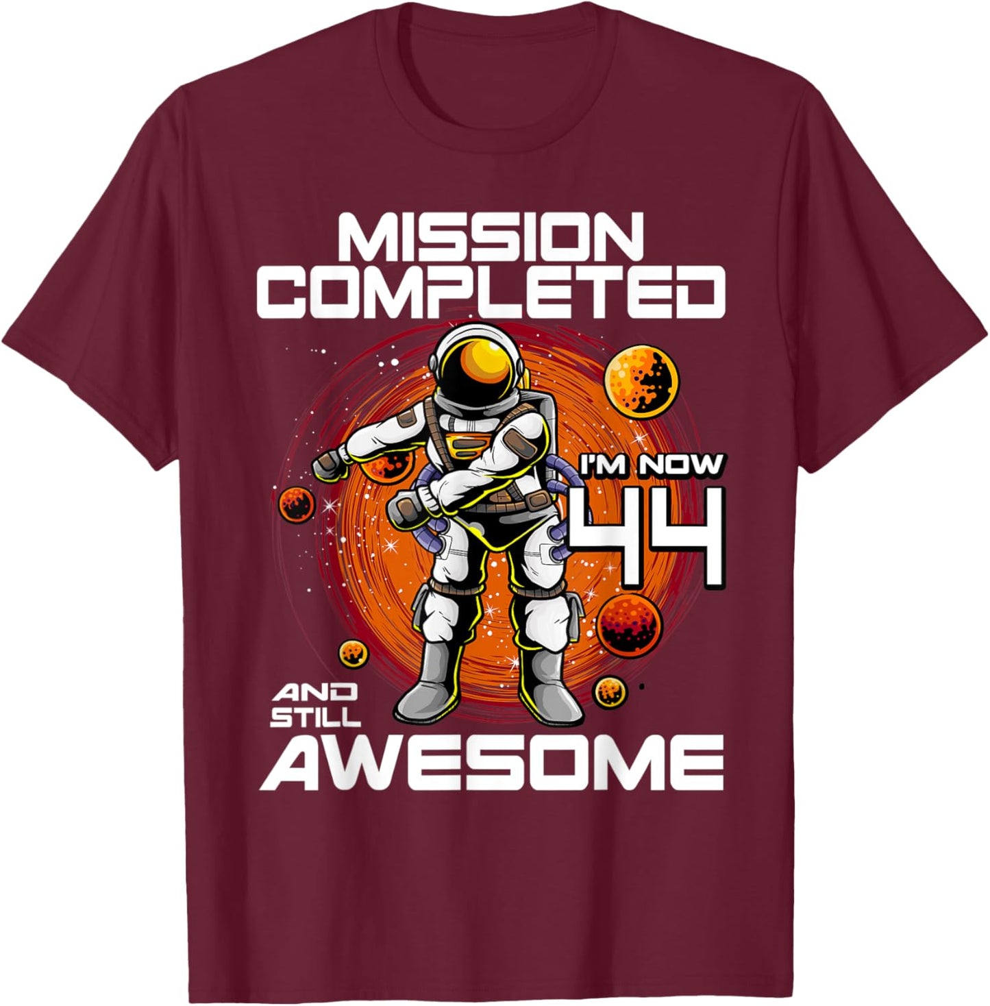 44th Birthday Astronaut 44 Years Old Outer Space Birthday T-Shirt - T-Shirt | Maroon