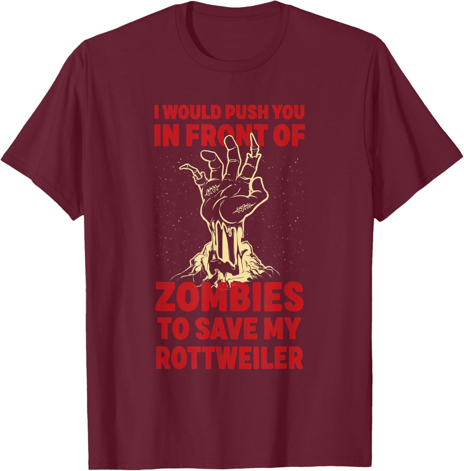 Push You In Zombies To Save My Rottweiler Funny Dog Lover Men Women T-Shirt - T-Shirt | Maroon