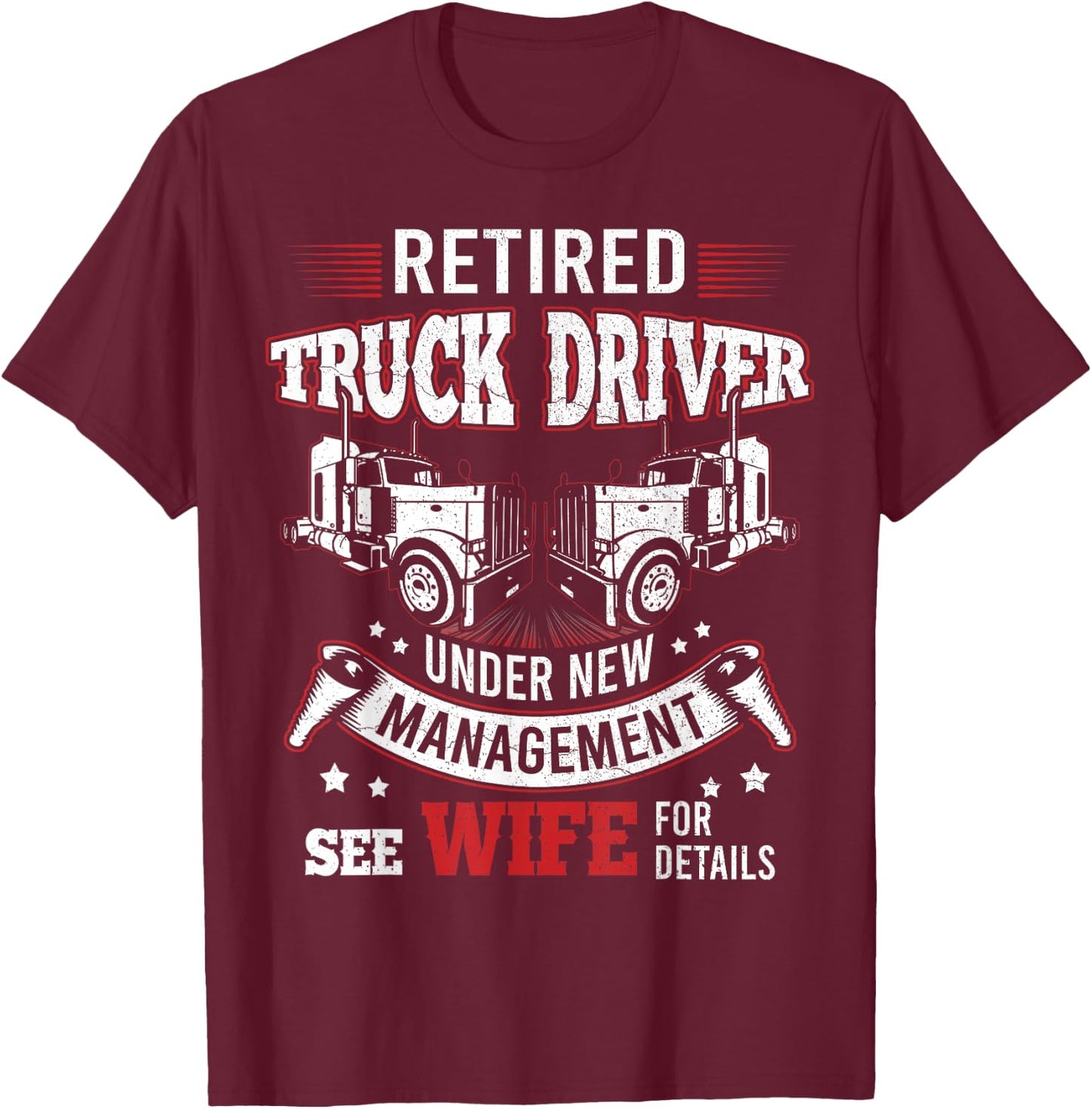 Retired Truck Driver Manage Wife Trucker Retirement Gift T-Shirt - T-Shirt | Maroon