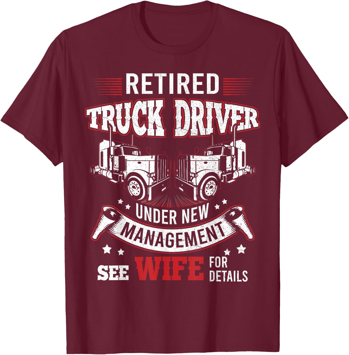 Retired Truck Driver Manage Wife Trucker Retirement Gift T-Shirt - T-Shirt | Maroon