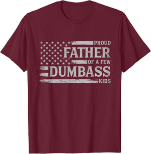 Proud Father of A Few Dumbass Kids Father's Day Flag Dad T-Shirt - T-Shirt | Maroon