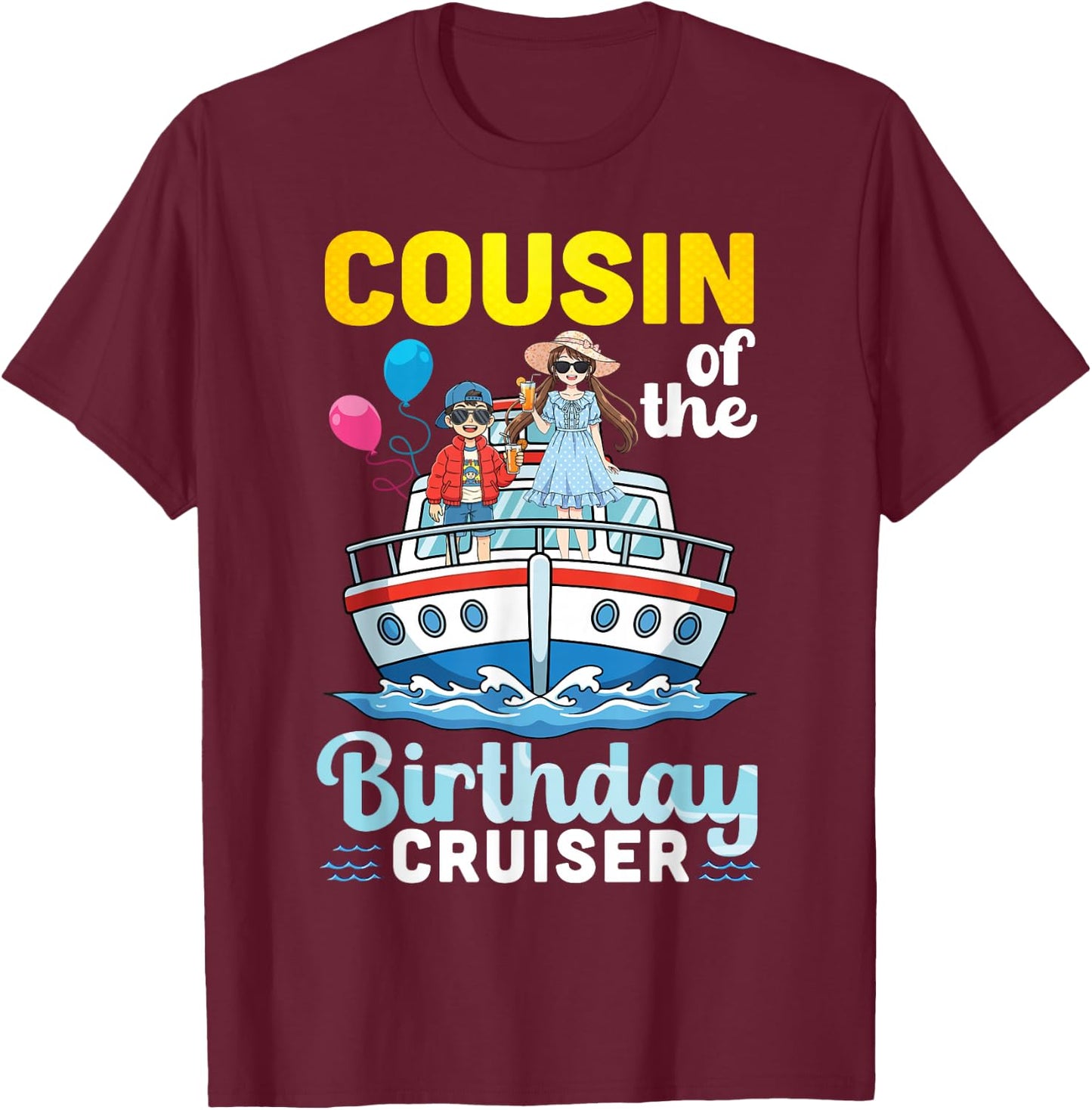 Cousin of The Birthday Cruiser Family Vacation Trip Together T-Shirt - T-Shirt | Maroon