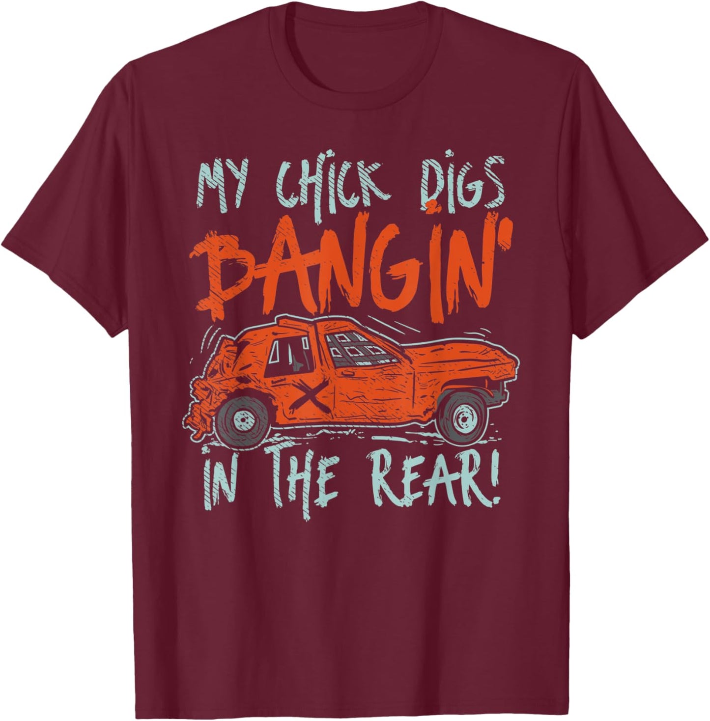 My Chick Digs Race Car Drivers Racing Demolition Derby T-Shirt - T-Shirt | Maroon