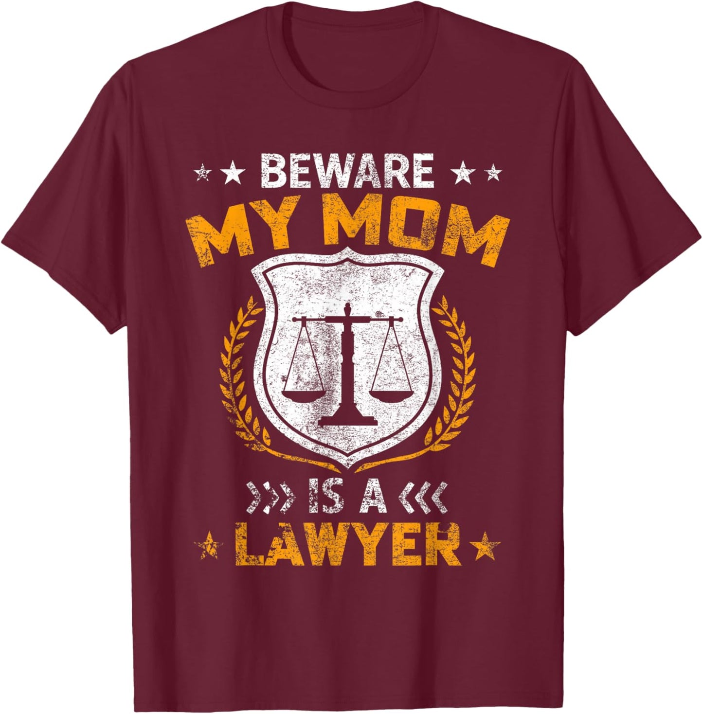 Beware My Mom Is A Lawyer Funny Attorney Happy Mothers Day T-Shirt - T-Shirt | Maroon