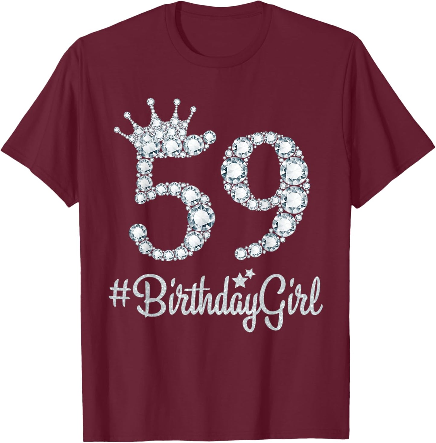 59 BirthdayGirl 59 Years Old Happy 59th Birthday Girl T-Shirt - T-Shirt | Maroon