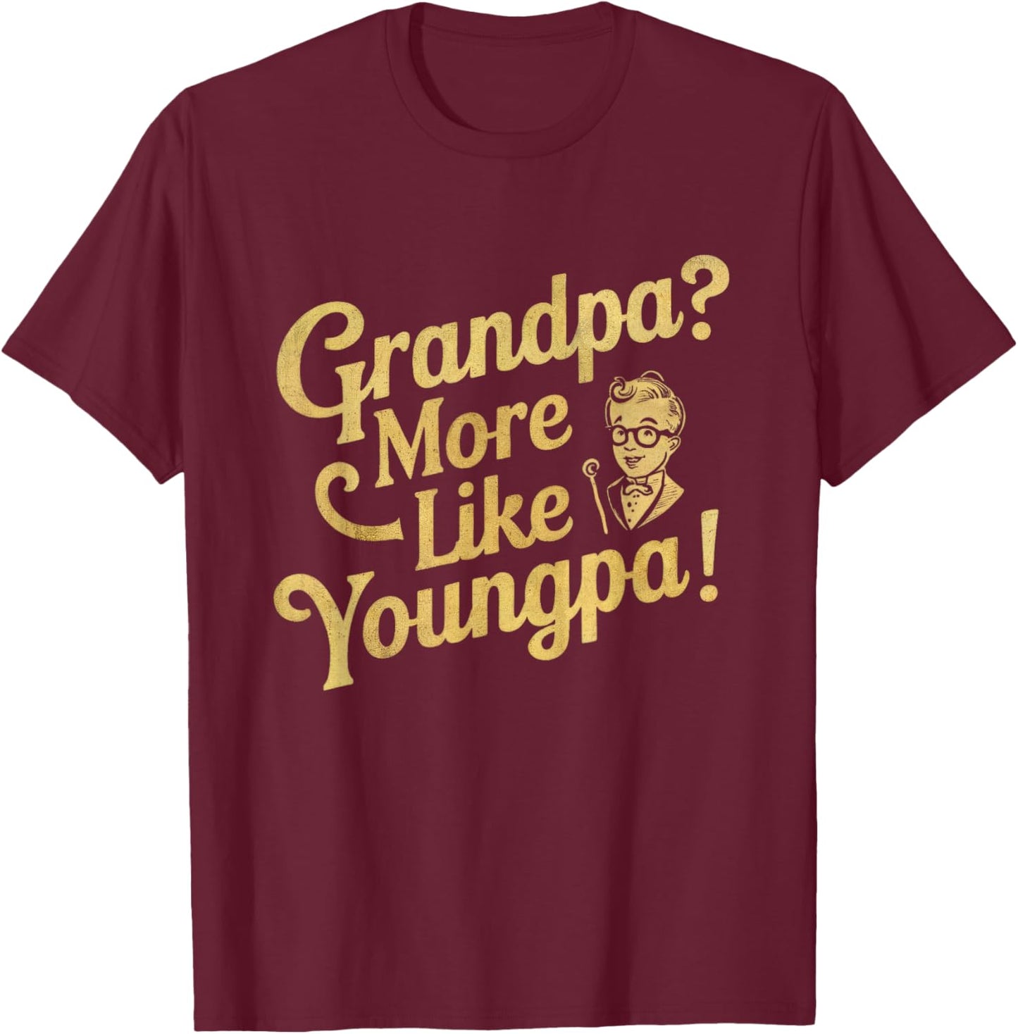 Don't I Look Too Young to Be A Grandpa Youngpa Dad Papa T-Shirt - T-Shirt | Maroon
