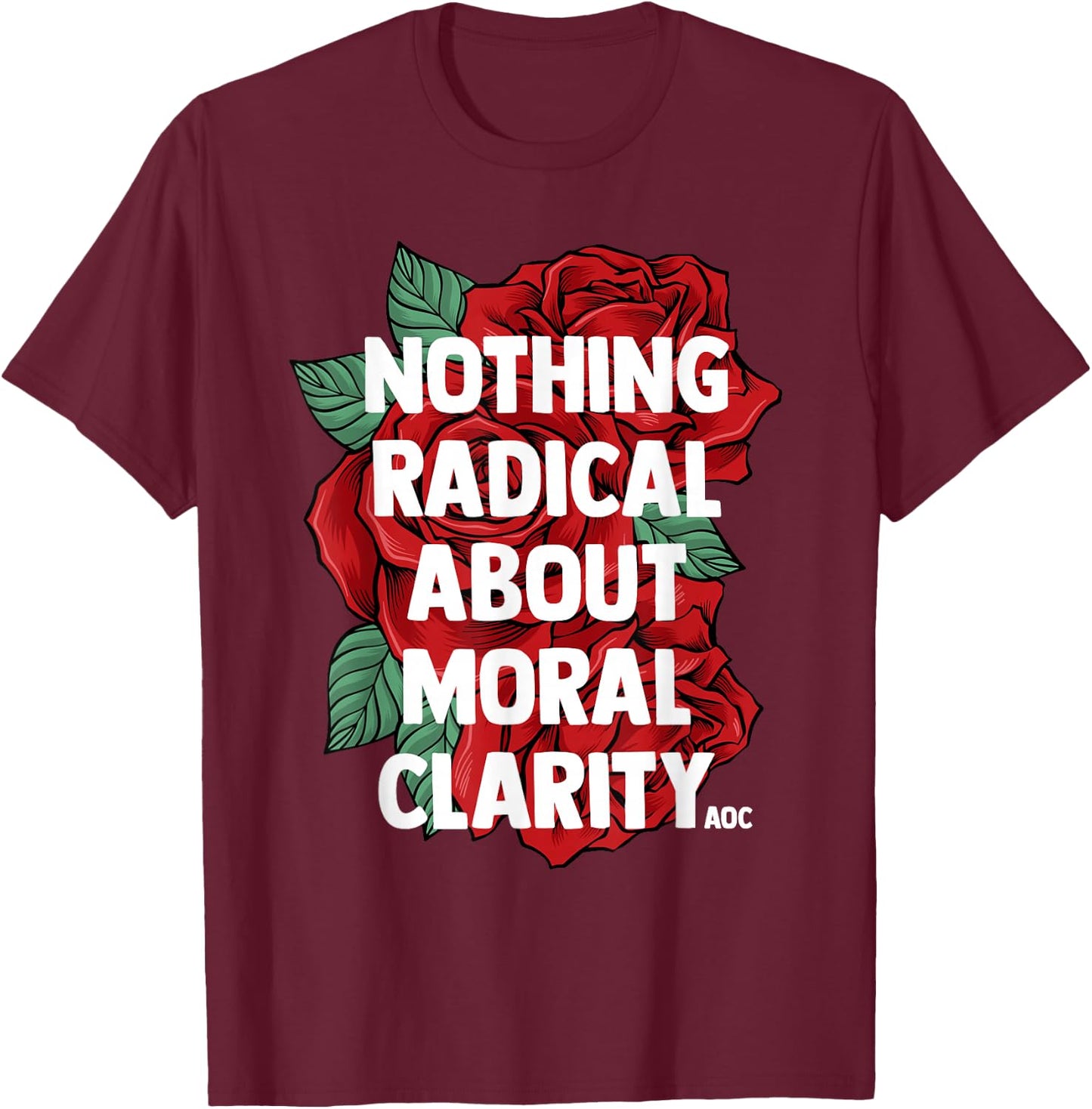 Ocasio Cortez Quote Saying Slogan AOC Liberal Gift T Shirt T-Shirt - T-Shirt | Maroon
