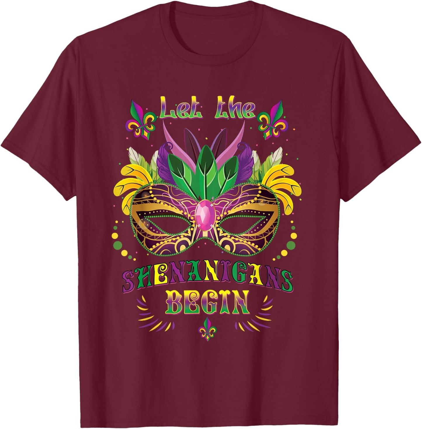 Mardi Gras Mask Costume Let The Shenanigans Begin T-Shirt - T-Shirt | Maroon