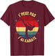 karate je peux pas j'ai karate karateka Funny T-Shirt - T-Shirt | Maroon