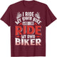 Motorcycle I Ride My Own Bike And I Do Ride My Own Biker T-Shirt - T-Shirt | Maroon