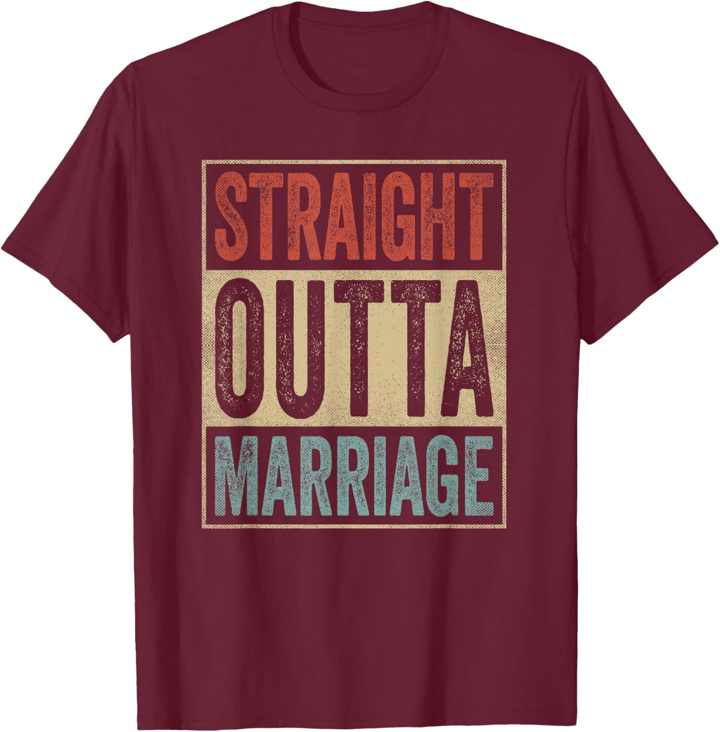 Retro Straight Outta Marriage Funny Divorcement T-Shirt - T-Shirt | Maroon