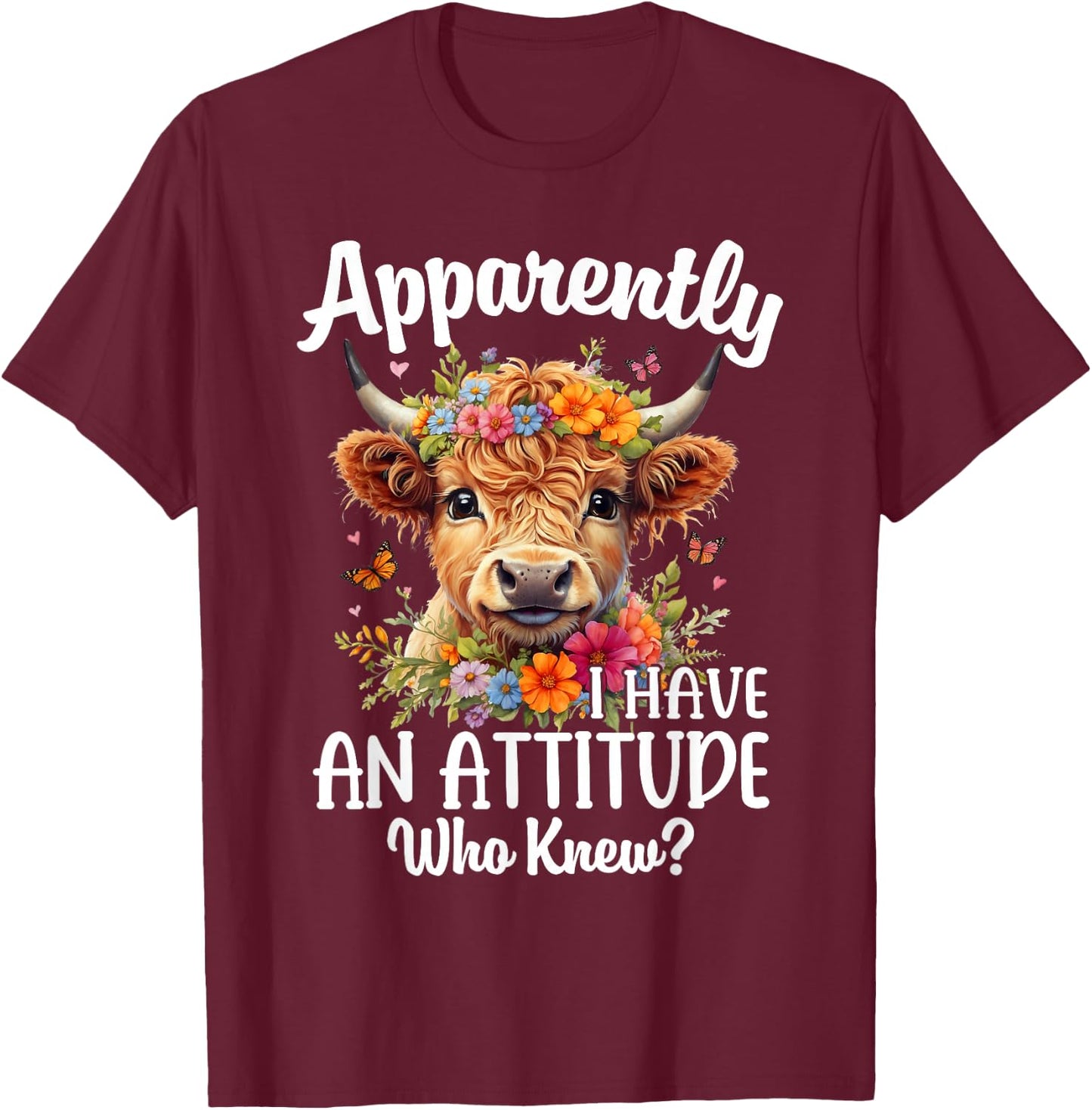 Apparently I Have An Attitude Who Knew Highland Cow Print T-Shirt - T-Shirt | Maroon