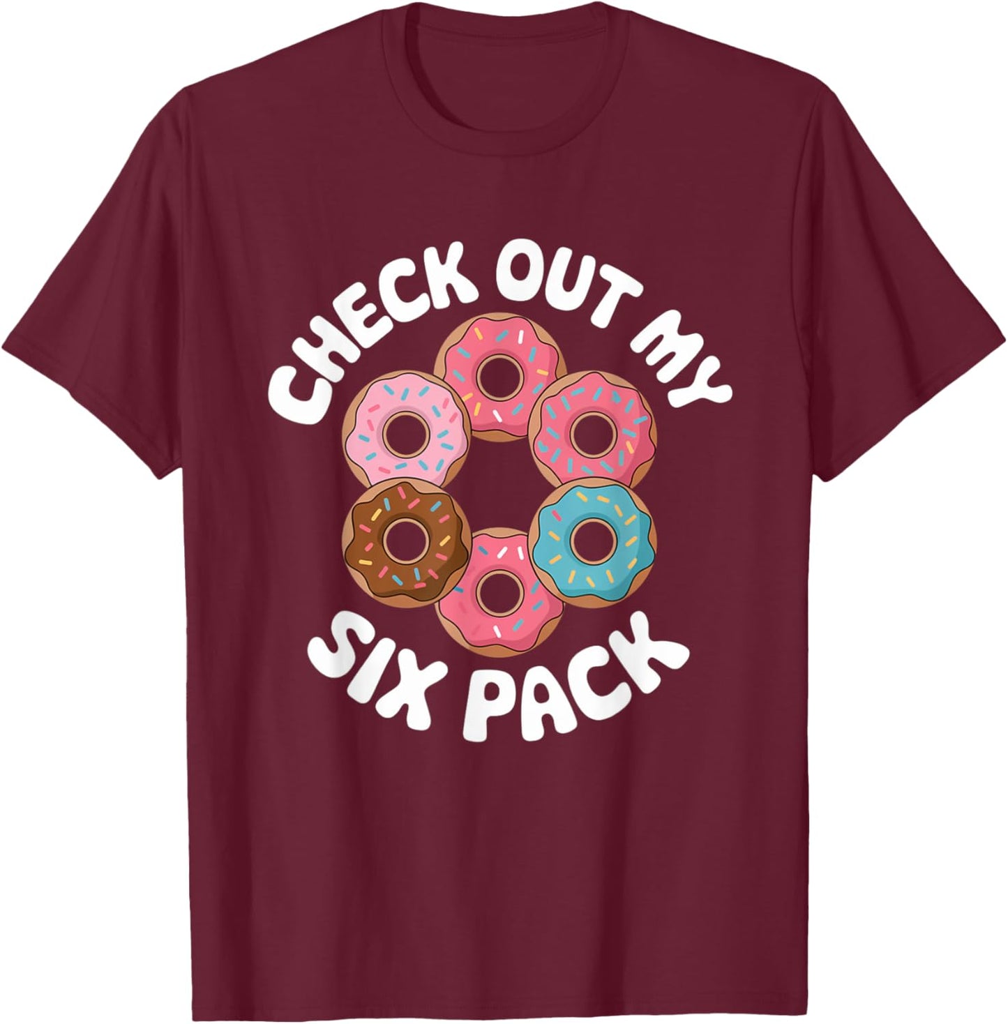 Funny Check Out My 6 Pack Donut Gym 6 Pack Donuts T-Shirt - T-Shirt | Maroon
