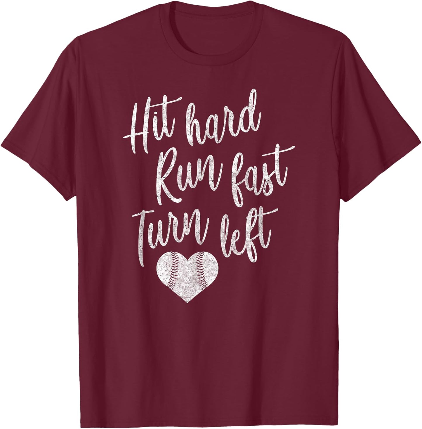 Hit Hard Run Fast Turn Left Baseball Softball Mom Gift T-Shirt - T-Shirt | Maroon