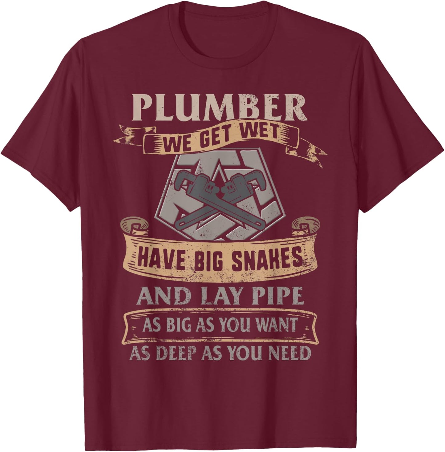 Plumber Pipefitters Steamfitters Get Wet Big Snakes Plumbing T-Shirt - T-Shirt | Maroon