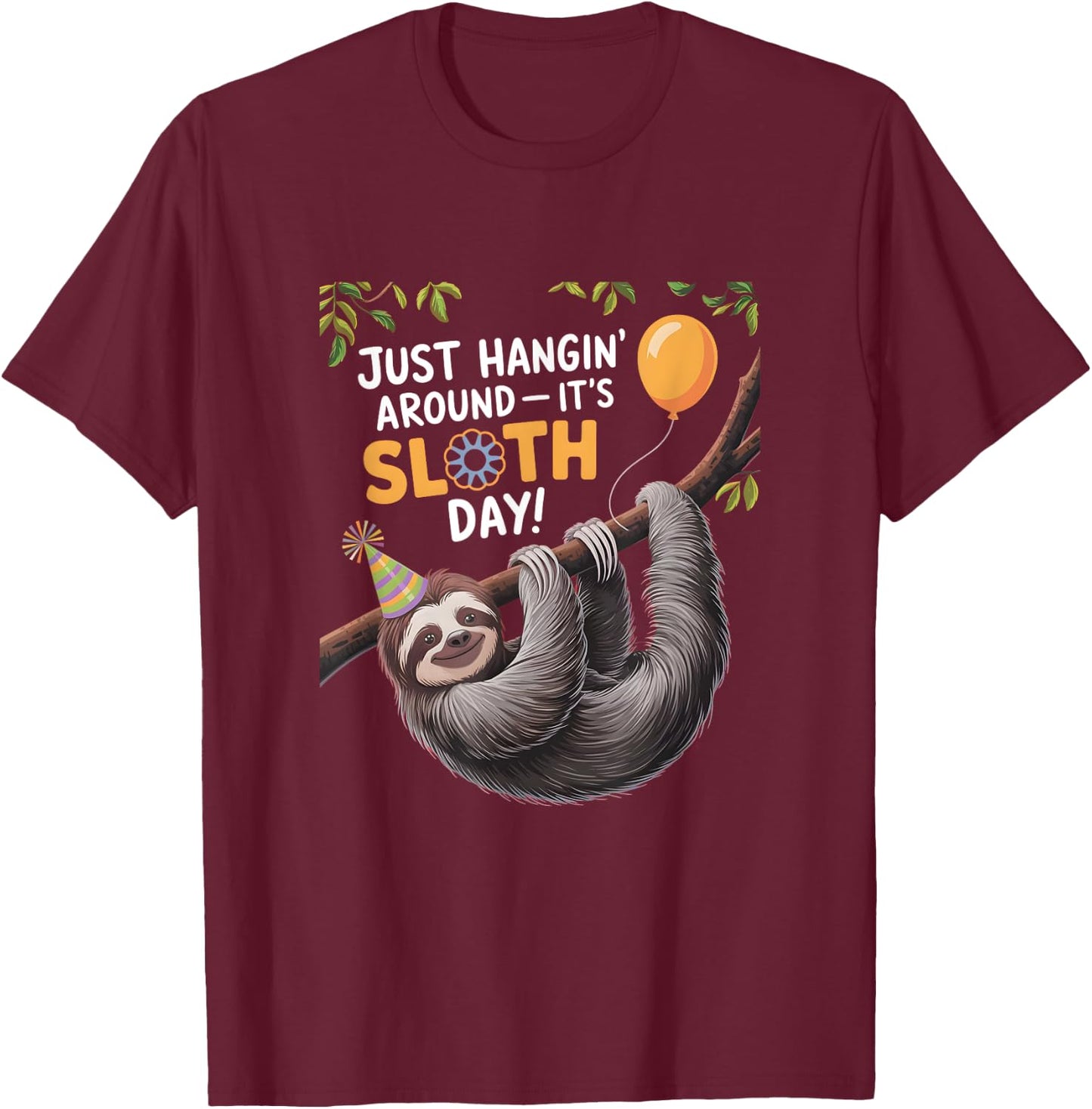 Happy Sloth Day Just hangin' around it's Sloth Day T-Shirt - T-Shirt | Maroon