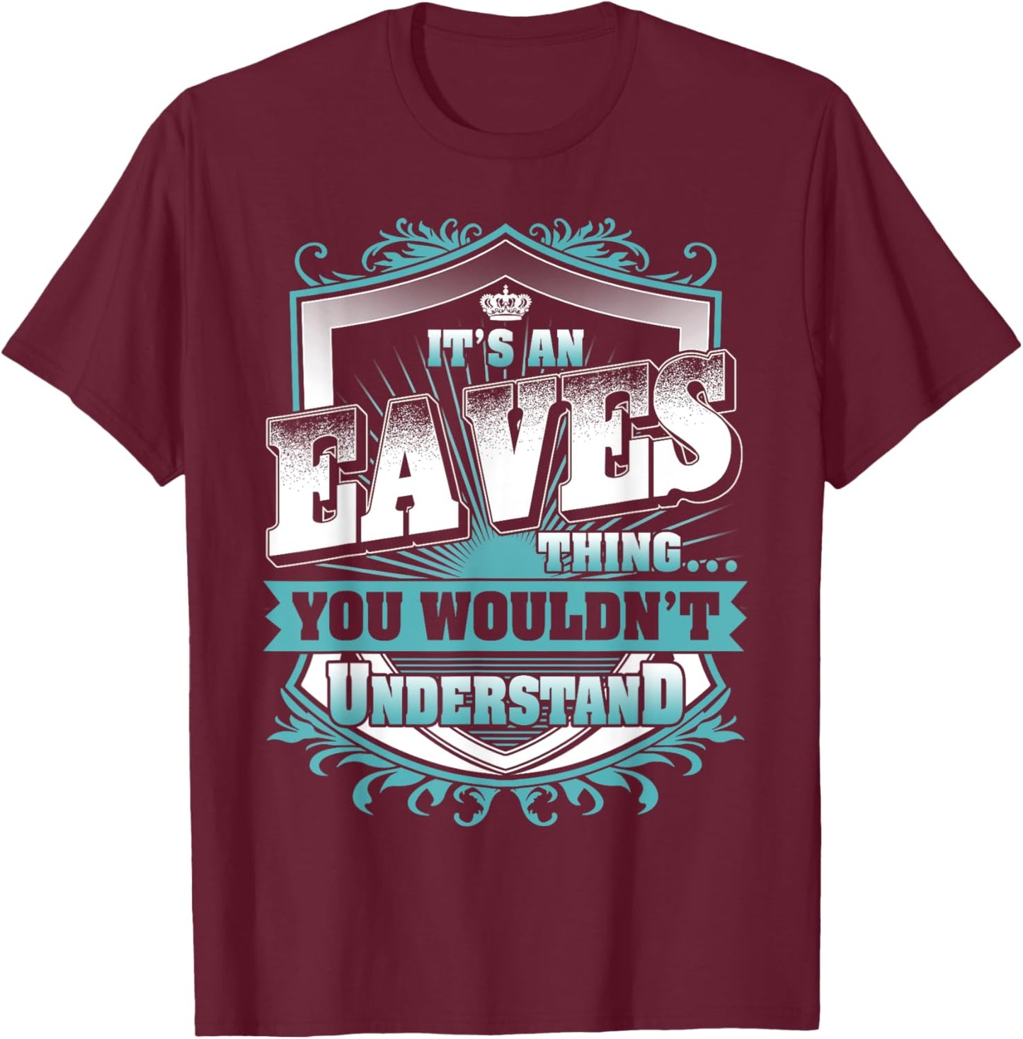 It's An EAVES Thing You Wouldn't Understand Name Vintage T-Shirt - T-Shirt | Maroon