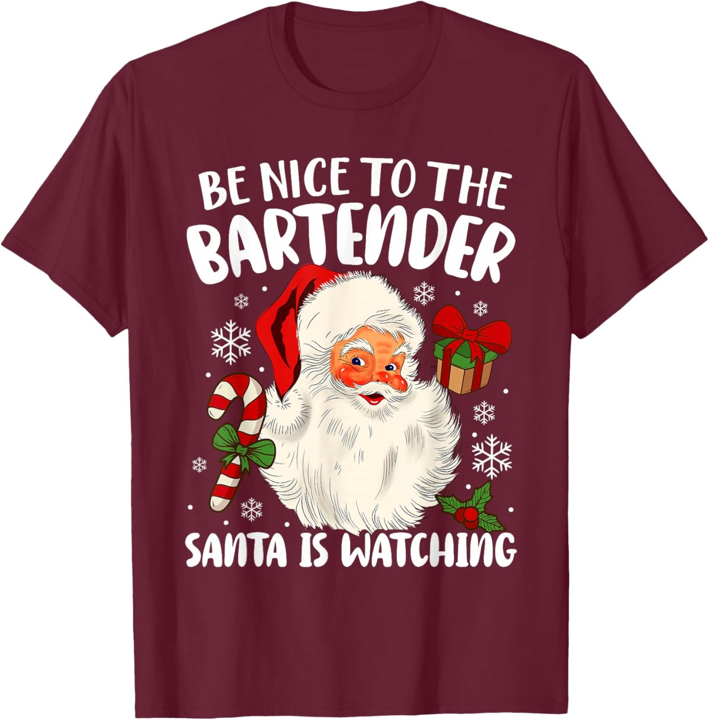 Be Nice To The Bartender Santa Is Watching Christmas Xmas T-Shirt - T-Shirt | Maroon