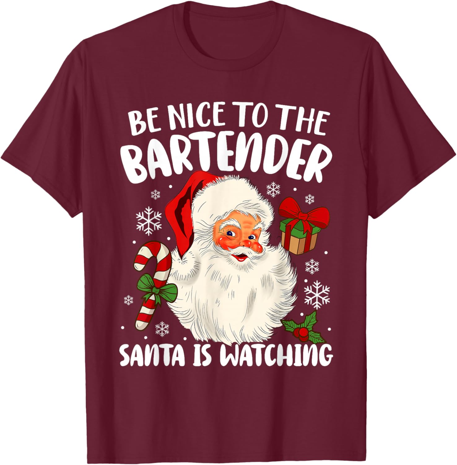 Be Nice To The Bartender Santa Is Watching Christmas Xmas T-Shirt - T-Shirt | Maroon