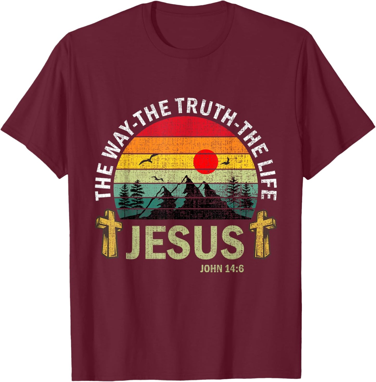 Jesus The Way Truth Life Women Men Kids Christian Worship T-Shirt - T-Shirt | Maroon