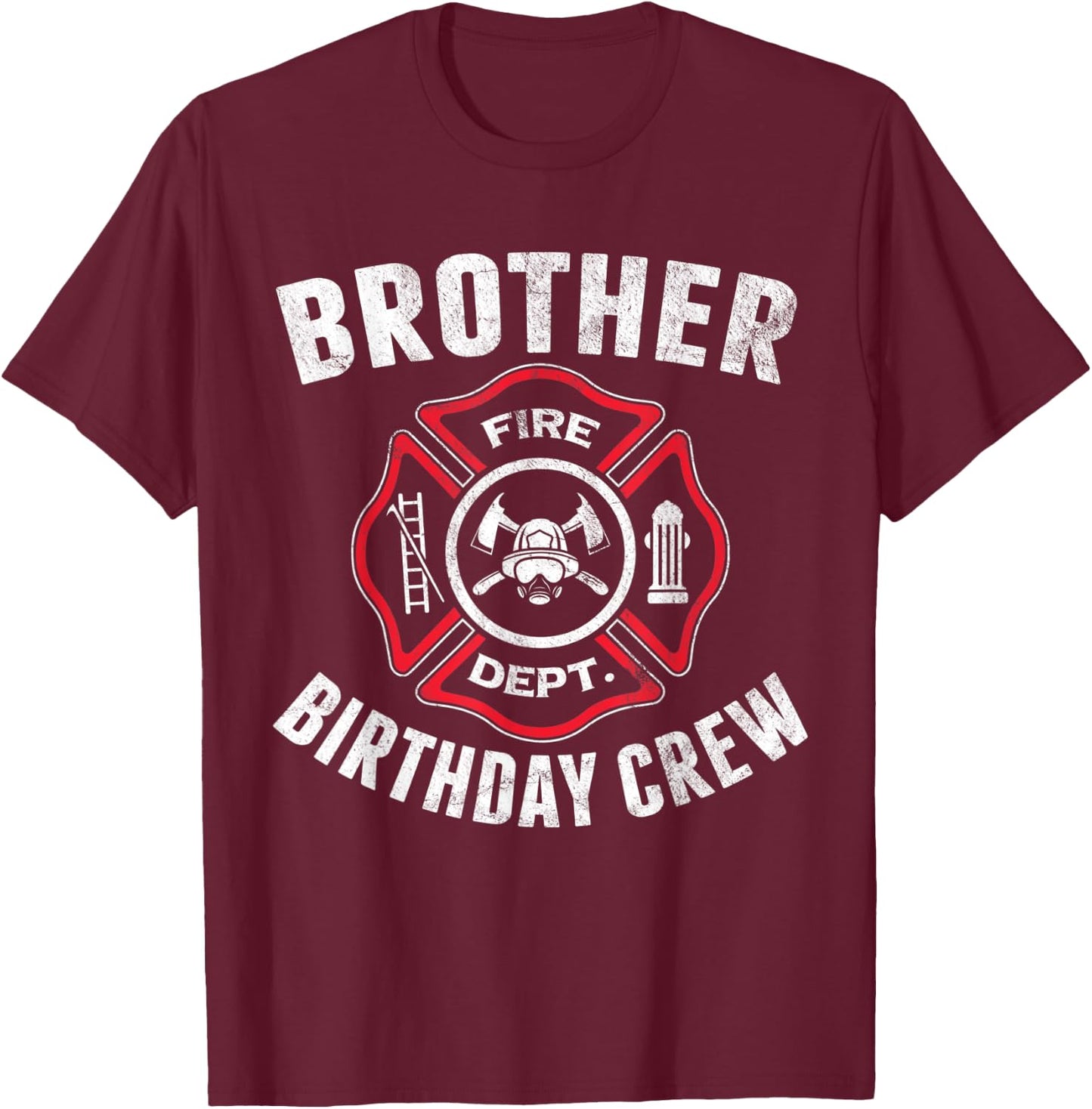 Brother Birthday Crew Fireman Firefighter Costume Party Gift T-Shirt - T-Shirt | Maroon