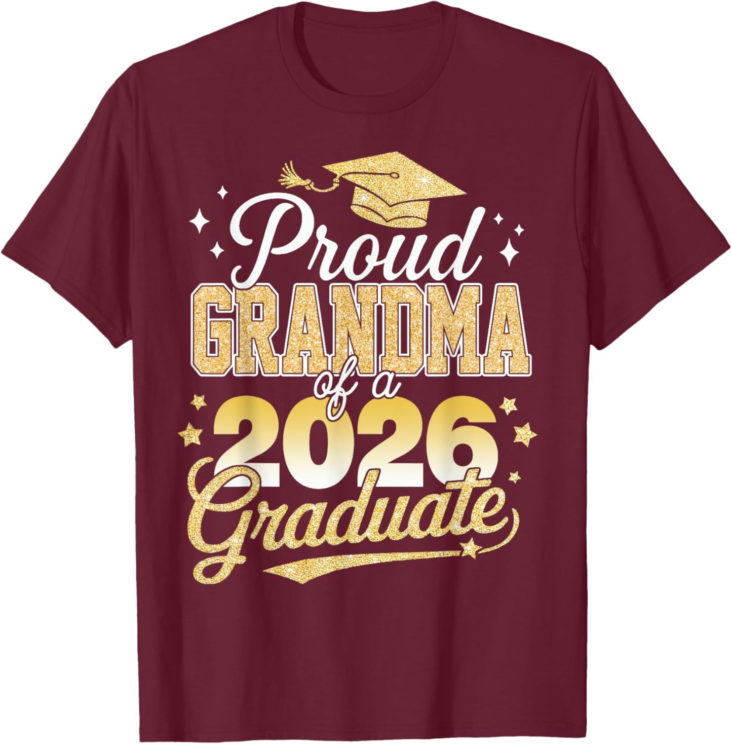 Proud Grandma Of A Class Of 2026 Graduate Senior 26 T-Shirt - T-Shirt | Maroon